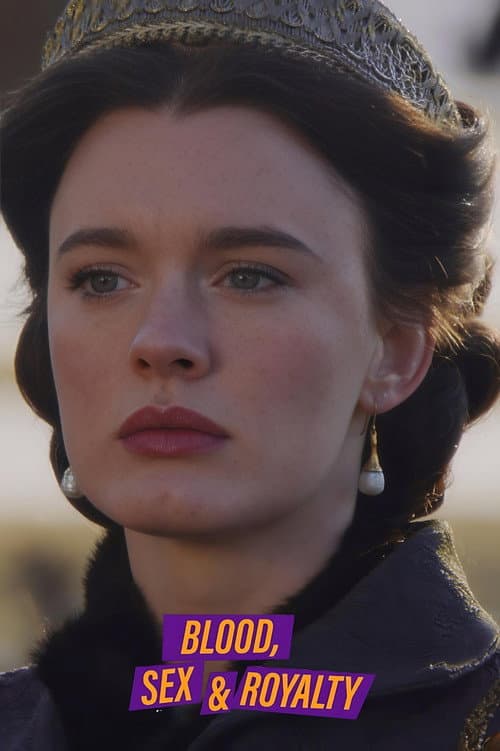 Blood, Sex & Royalty