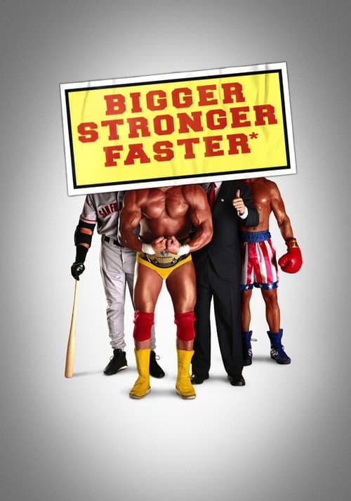Bigger Stronger Faster*